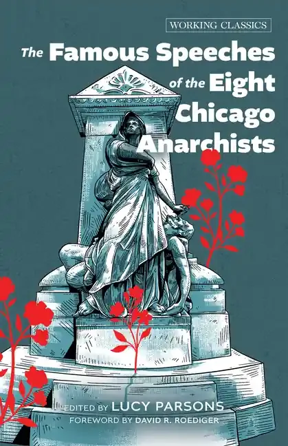 Famous Speeches of the Eight Chicago Anarchists