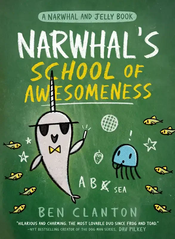 Narwhal‘s School of Awesomeness (A Narwhal and Jelly Book 6)