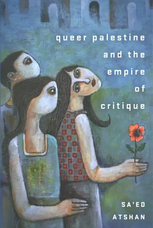 Queer Palestine and the Empire of Critique