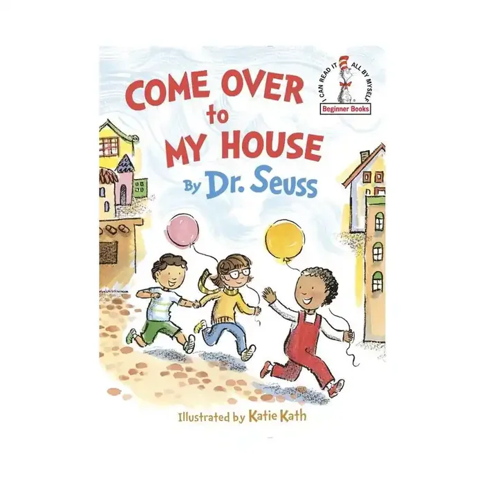 Random House Come Over to My House (Hardcover) by Seuss, Katie Kath (Illustrator)